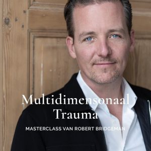 Exclusieve Masterclass: Multidimensionaal Trauma met Robert Bridgeman